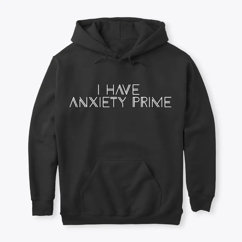 Anxiety: I have Anxiety Prime