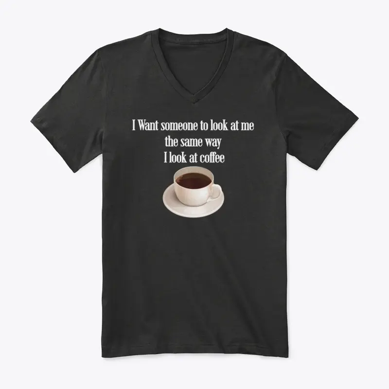 Coffee: Look at me like your coffee