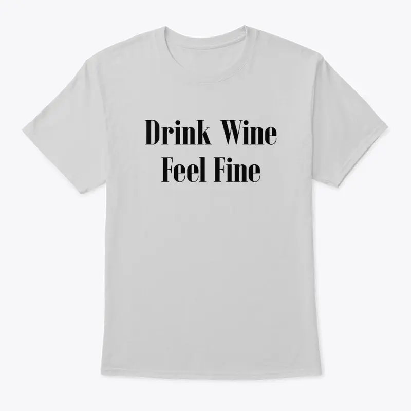 Wine: Drink Wine Feel Fine