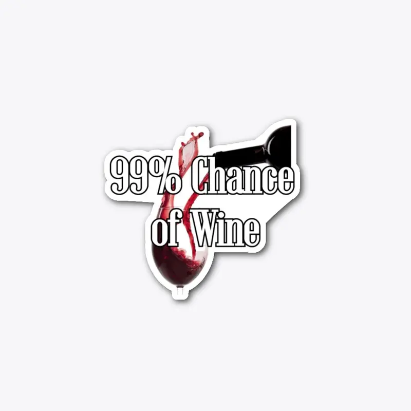 Wine: 99% Chance of Wine