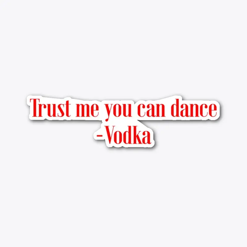 Spirits: Trust me you can dance Vodka