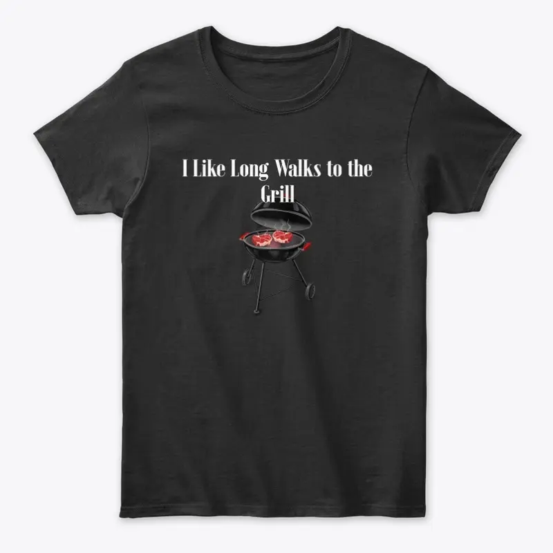 Grill: I Like Long Walks to the Grill