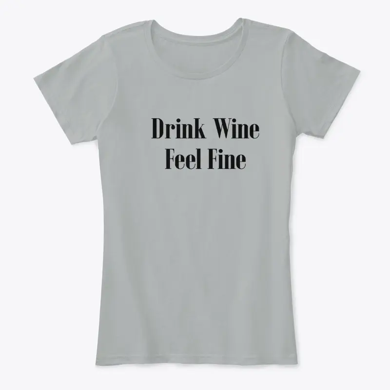 Wine: Drink Wine Feel Fine