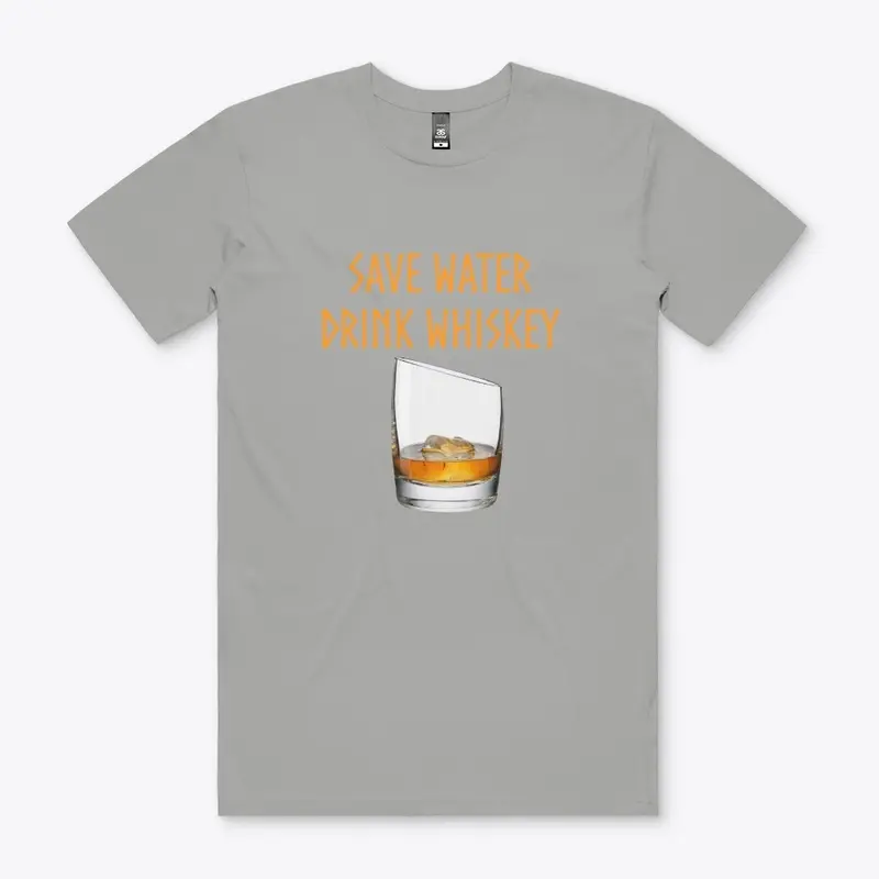 Whiskey: Save Water, Drink Whiskey