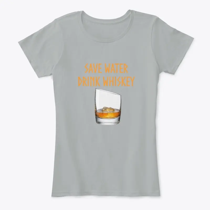 Whiskey: Save Water, Drink Whiskey