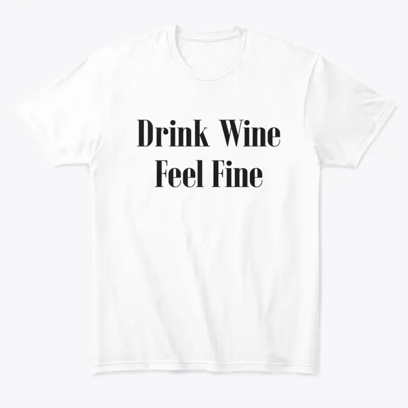 Wine: Drink Wine Feel Fine