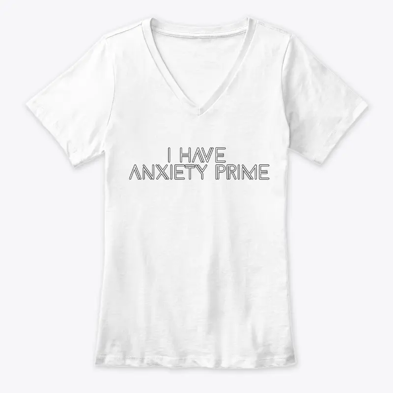 Anxiety: I have Anxiety Prime